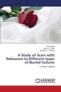 A Study of Scars with Relevance to Different types of Buried Sutures - Pargal Pinki, Obed Vijay A. E., Thomas Abraham G.