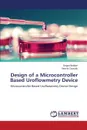 Design of a Microcontroller Based Uroflowmetry Device - Ibrahim Dogan, Ozyurtlu Nevzat