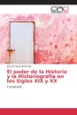 El poder de la Historia y la Historiografia en los Siglos XIX y XX - Bertorello Johanna Natalí