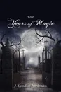 The Years of Magic - J. Lyndon Hickman