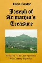 Joseph of Arimathea's Treasure - Ellen Foster