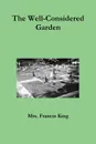 The Well-Considered Garden - Mrs Francis King