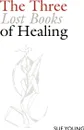 The Three Lost Books of Healing - Sue Young