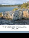 The writings of Abraham Lincoln Volume 02 - Joseph Hodges Choate, Stephen Arnold Douglas, Carl Schurz
