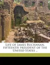 Life of James Buchanan, Fifteenth President of the United States, Volume II - George Ticknor Curtis