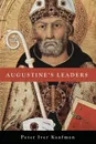 Augustine's Leaders - Peter Iver Kaufman