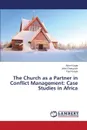 The Church as a Partner in Conflict Management. Case Studies in Africa - Kurgat Alice, Chang'ach John