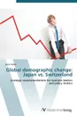 Global demographic change. Japan vs. Switzerland - Huber Jonas