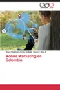 Mobile Marketing en Colombia - Cerón Gallardo Blanca Magdalena, Silva A. Diana C.