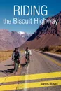 Riding the Biscuit Highway - James Wilson