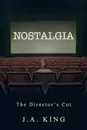 Nostalgia. The Director's Cut - J. a. King