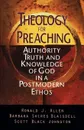 Theology for Preaching. Authority, Truth, and Knowledge of God in a Postmodern Ethos - Ronald J. Allen, Scott Black Johnston, Barbara S. Blaisdell