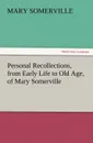 Personal Recollections, from Early Life to Old Age, of Mary Somerville - Mary Somerville