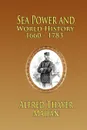 Sea Power and World History. 1660-1783 - Alfred Thayer Mahan