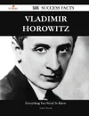 Vladimir Horowitz 144 Success Facts - Everything you need to know about Vladimir Horowitz - Carlos Howell