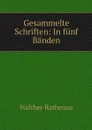 Gesammelte Schriften: In funf Banden - Walther Rathenau