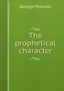 The prophetical character - George Pearson