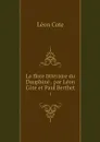 La flore litteraire du Dauphine . par Leon Cote et Paul Berthet. 1 - Léon Cote