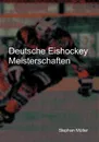 Deutsche Eishockey Meisterschaften - Stephan Müller