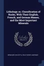 Lithology; or, Classification of Rocks, With Their English, French, and German Names, and the Most Important Minerals - Bernhard von Cotta, Philip Henry Lawrence