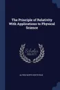 The Principle of Relativity With Applications to Physical Science - Alfred North Whitehead