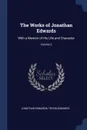 The Works of Jonathan Edwards. With a Memoir of His Life and Character; Volume 2 - Jonathan Edwards, Tryon Edwards