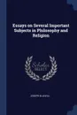 Essays on Several Important Subjects in Philosophy and Religion - Joseph Glanvill