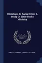 Christians In Racial Crisis A Study Of Little Rocks Ministry - Ernest Q. Campbell, Thomas F. Pettigrew