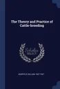 The Theory and Practice of Cattle-breeding - Warfield William 1827-1907