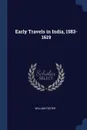 Early Travels in India, 1583-1619 - William Foster