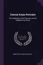 Central Asian Portraits. The Celebrities of the Khanates and the Neighbouring States - Demetrius Charles Boulger