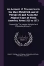 An Account of Discoveries in the West Until 1519, and of Voyages to and Along the Atlantic Coast of North America, From 1520 to 1573. Prepared for 