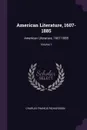 American Literature, 1607-1885. American Literature, 1607-1885; Volume 1 - Charles Francis Richardson