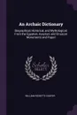 An Archaic Dictionary. Biographical, Historical, and Mythological; From the Egyptian, Assyrian, and Etruscan Monuments and Papyri - William Ricketts Cooper
