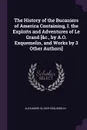 The History of the Bucaniers of America Containing, I. the Exploits and Adventures of Le Grand .&c., by A.O. Exquemelin, and Works by 3 Other Authors. - Alexandre Olivier Exquemelin