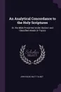 An Analytical Concordance to the Holy Scriptures. Or, the Bible Presented Under Distinct and Classified Heads Or Topics - John Eadie, Matt Talbot