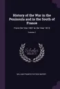 History of the War in the Peninsula and in the South of France. From the Year 1807 to the Year 1814; Volume 1 - William Francis Patrick Napier