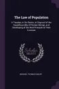The Law of Population. A Treatise, in Six Books; in Disproof of the Superfecundity of Human Beings, and Developing of the Real Principle of Their Increase - Michael Thomas Sadler