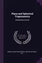 Plane and Spherical Trigonometry. Mathematical Series - George Albert Wentworth, George Anthony Hill