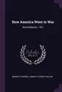 How America Went to War. Demobilization. 1921 - Benedict Crowell, Robert Forrest Wilson