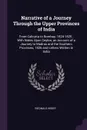 Narrative of a Journey Through the Upper Provinces of India. From Calcutta to Bombay, 1824-1825 ; With Notes Upon Ceylon, an Account of a Journey to Madras and the Southern Provinces, 1826 and Letters Written in India - Reginald Heber