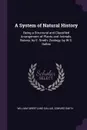 A System of Natural History. Being a Structural and Classified Arrangement of Plants and Animals. Botany, by E. Smith: Zoology, by W.S. Dallas - William Sweetland Dallas, Edward Smith