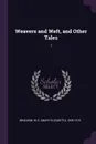 Weavers and Weft, and Other Tales. 1 - M E. 1835-1915 Braddon