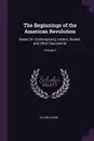 The Beginnings of the American Revolution. Based On Contemporary Letters, Diaries, and Other Documents; Volume 2 - Ellen Chase