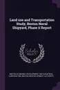 Land use and Transportation Study, Boston Naval Shipyard, Phase ii Report - Boston Econ Development and Corporation, Boston Redevelopment Authority