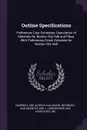 Outline Specifications. Preliminary Cost Estimates: Description of Materials for Boston City Hall and Plaza, With Preliminary Finish Schedule for Boston City Hall - Campbell and Aldrich, McKinnell and Knowles Kallmann, Inc Wm. J. LeMessurier and Associates