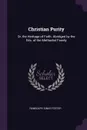 Christian Purity. Or, the Heritage of Faith. Abridged by the Eds. of the Methodist Family - Randolph Sinks Foster