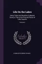 Life On the Lakes. Being Tales and Sketches Collected During a Trip to the Pictured Rocks of Lake Superior; Volume 2 - Chandler Robbins Gilman