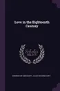 Love in the Eighteenth Century - Edmond De Goncourt, Jules de Goncourt