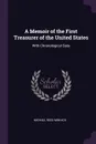 A Memoir of the First Treasurer of the United States. With Chronological Data - Michael Reed Minnich